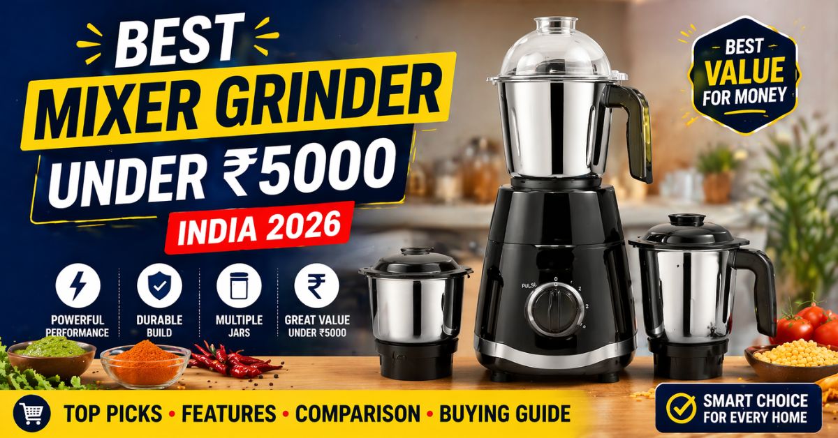 Best mixer grinder under 5000 rupees India 2026