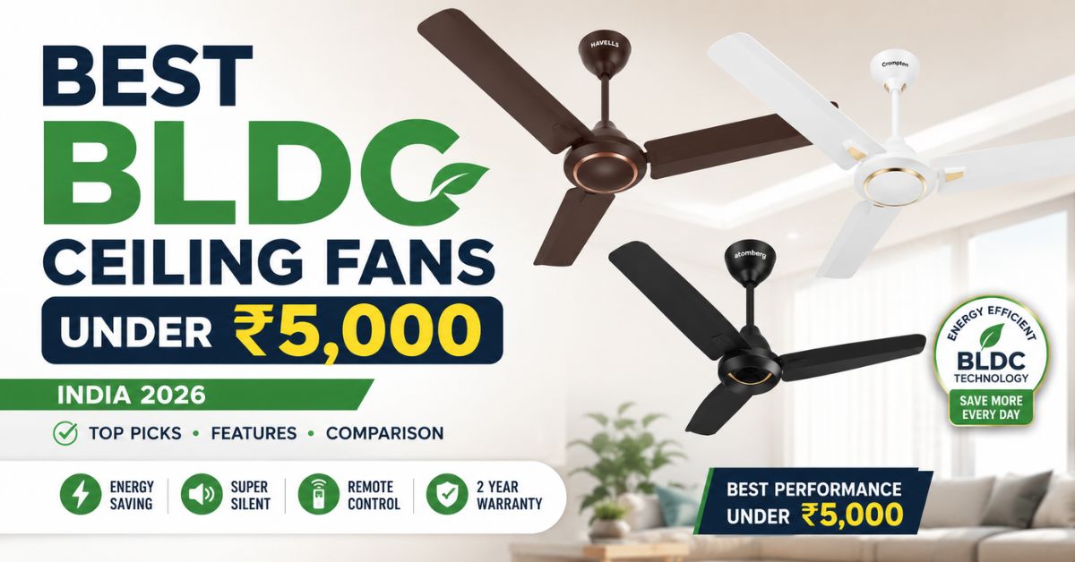 Best BLDC Ceiling Fan Under 5000 in India (2026) — Save 65% Electricity